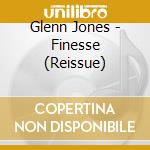 Glenn Jones - Finesse (Reissue) cd musicale di Glenn Jones