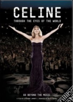 (Music Dvd) Celine Dion - Through The Eyes Of The World cd musicale di Stephane Laporte