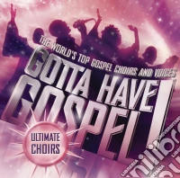 Gotta Have Gospel: Ultimate Choirs cd