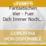 Fantastischen Vier - Fuer Dich Immer Noch Fant (2 Cd) cd