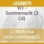 V/c - Sommernacht (2 Cd) cd
