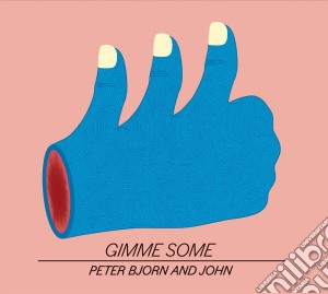 Peter Bjorn And John - Gimme Some cd musicale di Peter Bjorn And John