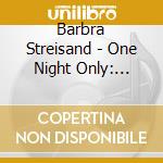 Barbra Streisand - One Night Only: Barbra Streisand & Quartet At cd