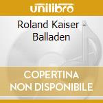 Roland Kaiser - Balladen cd musicale di Kaiser, Roland