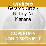 Gerardo Ortiz - Ni Hoy Ni Manana cd