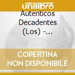 Autenticos Decadentes (Los) - Irrompibles cd musicale di Autenticos Decadentes Los