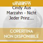 Cindy Aus Marzahn - Nicht Jeder Prinz Kommt cd