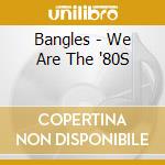 Bangles - We Are The '80S cd