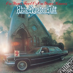 Blue Oyster Cult - On Your Feet Or On Your Knees cd musicale di Blue oyster cult