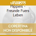 Flippers - Freunde Fuers Leben cd