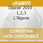 Djazair 2010 - 1,2,3 L'Algerie cd