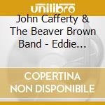 John Cafferty & The Beaver Brown Band - Eddie & The Cruisers: The Unreleased Tapes cd