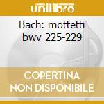 Bach: mottetti bwv 225-229 cd musicale di Frieder Bernius