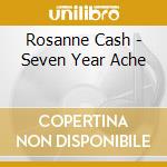 Rosanne Cash - Seven Year Ache cd