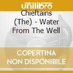 Chieftains (The) - Water From The Well cd