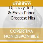 Dj Jazzy Jeff & Fresh Prince - Greatest Hits cd