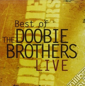 Doobie Brothers (The) - Best Of Doobie Brothers Live cd musicale di Doobie Brothers