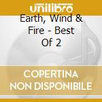 Earth, Wind & Fire - Best Of 2 cd musicale di Earth, Wind & Fire