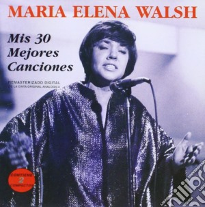 Maria Elena Walsh - Mis 30 Mejores Canciones (2 Cd cd musicale di Walsh Maria Elena