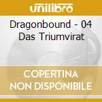 Dragonbound - 04 Das Triumvirat cd musicale di Dragonbound