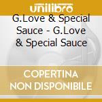 G.Love & Special Sauce - G.Love & Special Sauce cd