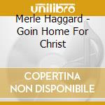 Merle Haggard - Goin Home For Christ