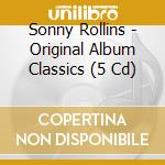 Sonny Rollins - Original Album Classics (5 Cd) cd musicale di Sonny Rollins