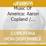 Music Of America: Aaron Copland / Various cd