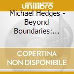Michael Hedges - Beyond Boundaries: Guitar Solo