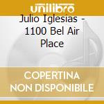 Julio Iglesias - 1100 Bel Air Place cd musicale di Julio Iglesias