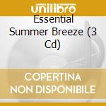Essential Summer Breeze (3 Cd) cd musicale