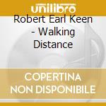 Robert Earl Keen - Walking Distance cd musicale di Robert Earl Keen