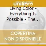 Living Color - Everything Is Possible - The V cd musicale di Living Color