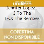 Jennifer Lopez - J To Tha L-O: The Remixes cd