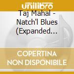 Taj Mahal - Natch'l Blues (Expanded Edition)