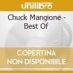 Chuck Mangione - Best Of cd musicale di Chuck Mangione