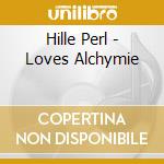 Hille Perl - Loves Alchymie cd musicale di Deutsche Harmonia Mundi