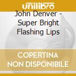 John Denver - Super Bright Flashing Lips cd