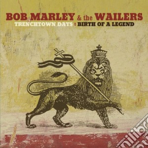 Bob Marley & The Wailers - Trenchtown Days: Birth Of A Legend cd musicale di Bob Marley & The Wailers