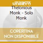 Thelonious Monk - Solo Monk cd musicale di Thelonious Monk