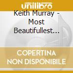 Keith Murray - Most Beautifullest Thing In This World cd