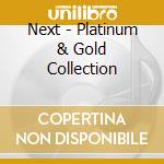 Next - Platinum & Gold Collection cd musicale di Next