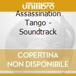 Assassination Tango - Soundtrack cd musicale di Assassination Tango