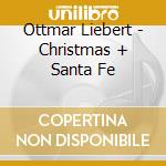 Ottmar Liebert - Christmas + Santa Fe cd