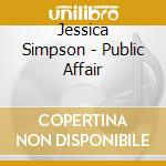 Jessica Simpson - Public Affair cd musicale di Jessica Simpson