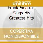 Frank Sinatra - Sings His Greatest Hits cd musicale di Frank Sinatra