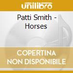 Patti Smith - Horses cd musicale di Patti Smith