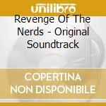 Revenge Of The Nerds - Original Soundtrack cd musicale di Revenge Of The Nerds