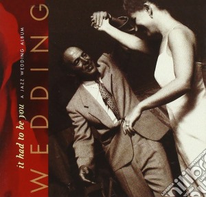 Jazz Wedding - It Had To Be You cd musicale di Jazz Wedding