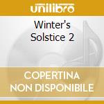 Winter's Solstice 2 cd musicale di Various Artists